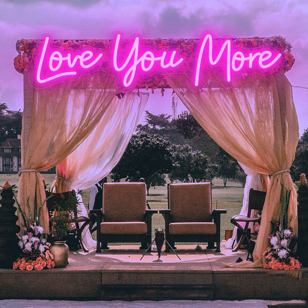 Love You More Neon Sign