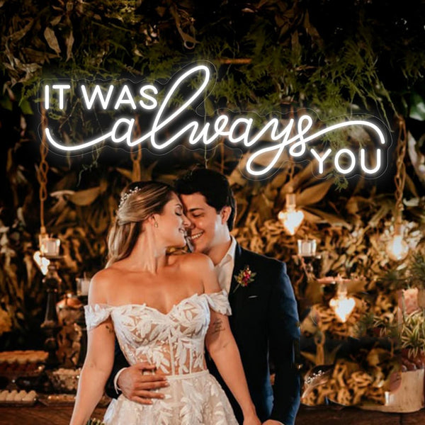 It Was Always You Neon Sign