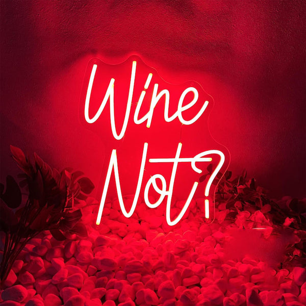 Wine Not? Neon Sign