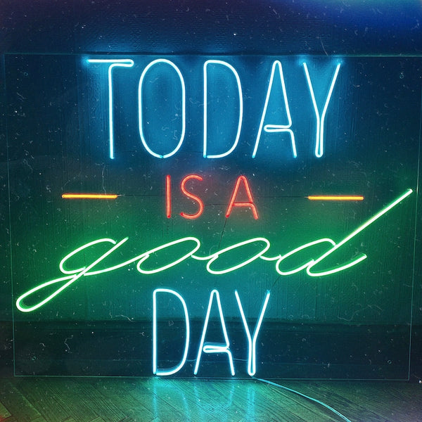 Today Is A Good Day Neon Sign