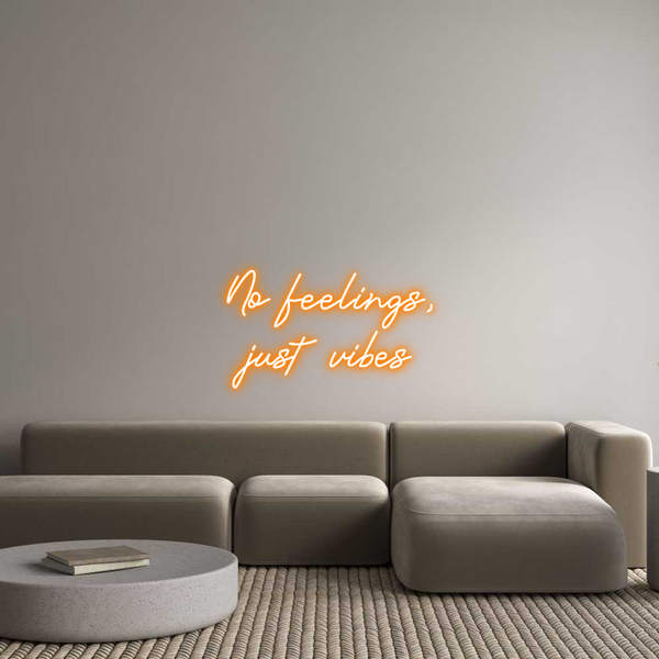 Custom Neon: No feelings,
...